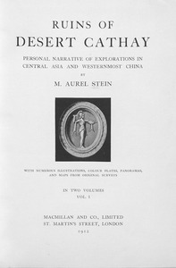 Ruins of desert Cathay : personal narrative of explorations in Central Asia and westernmost China